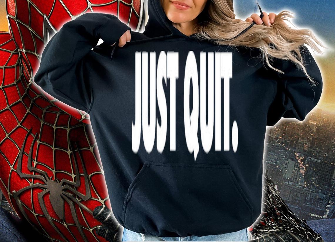 Ross Creations Just Quit Shirt t-shirt hoodie