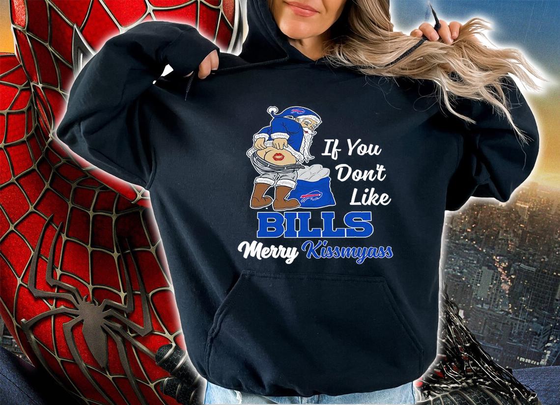 Santa Claus If You Dont Like Buffalo Bills Merry Kissmyass Christmas t-shirt hoodie