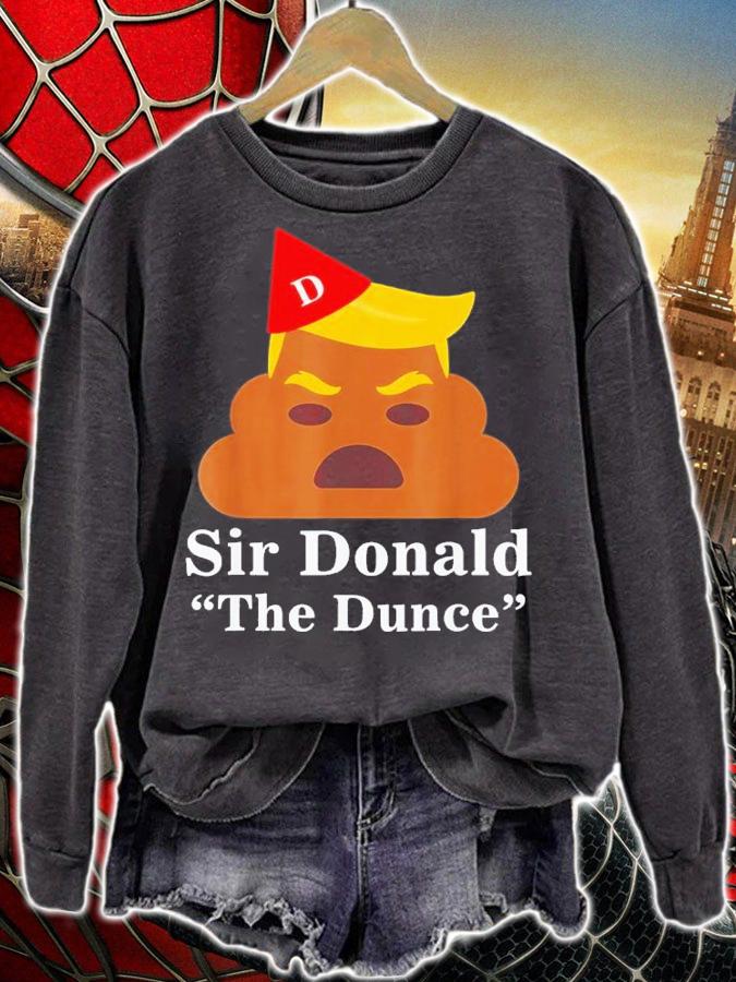 Sir Donald The Dunce Trump Shirt t-shirt sweatshirt