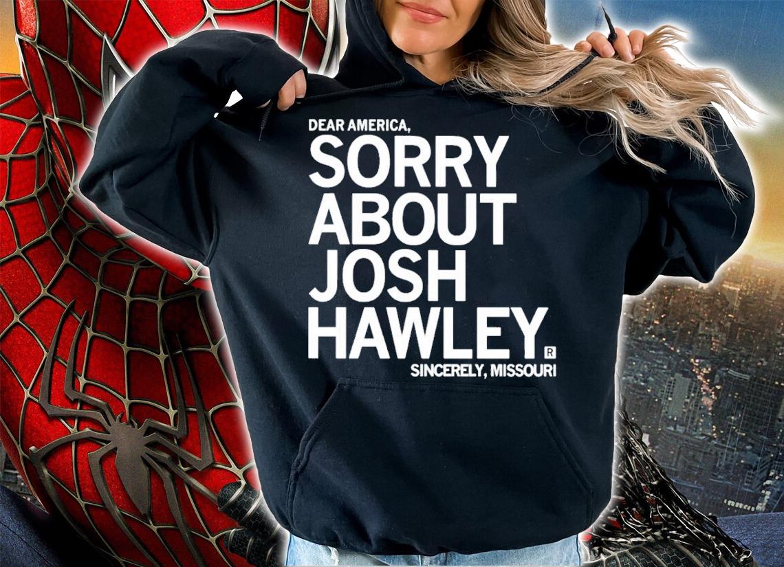 Sorry about Josh Hawley shirt t-shirt