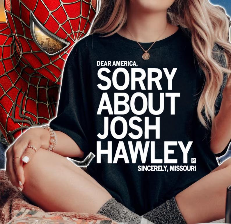 Sorry about Josh Hawley shirt t-shirt