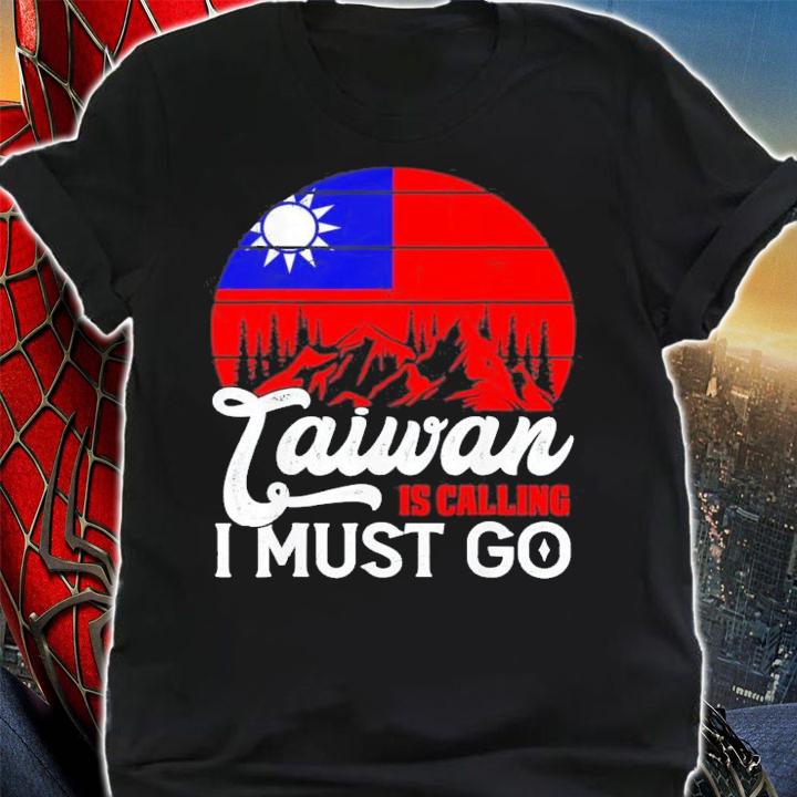 Taiwan Is Calling And I Must Go Taiwanese Flag T-Shirt t-shirt