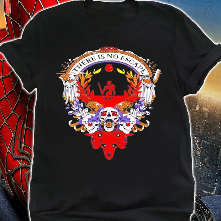 There Is No Escape T-Shirt t-shirt shirt