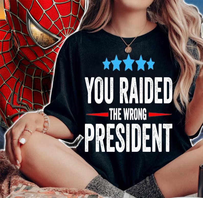 You Raided The Wrong President T-Shirt t-shirt woman shirt