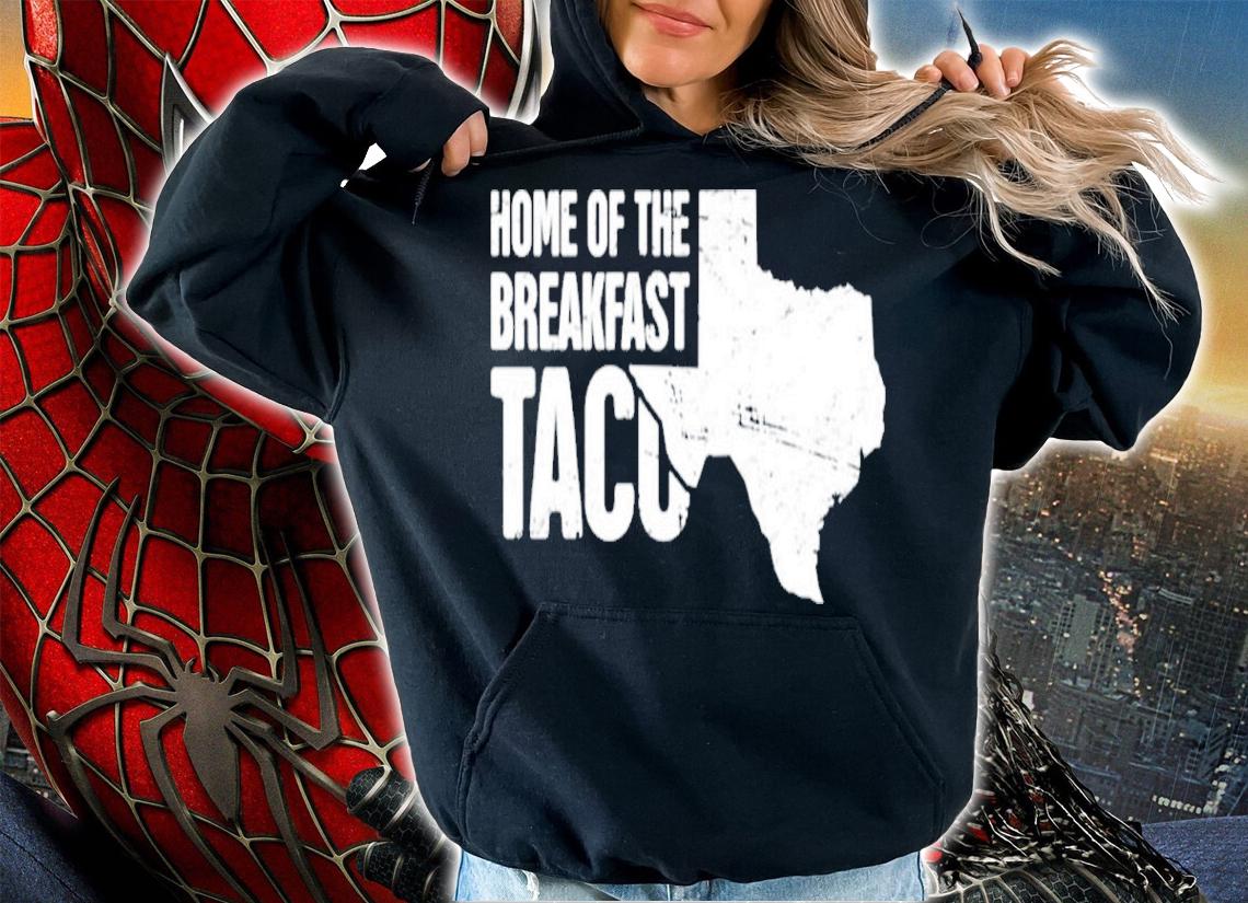 The Distressed Texas Home Of The Breakfast Taco Shirt t-shirt hoodie