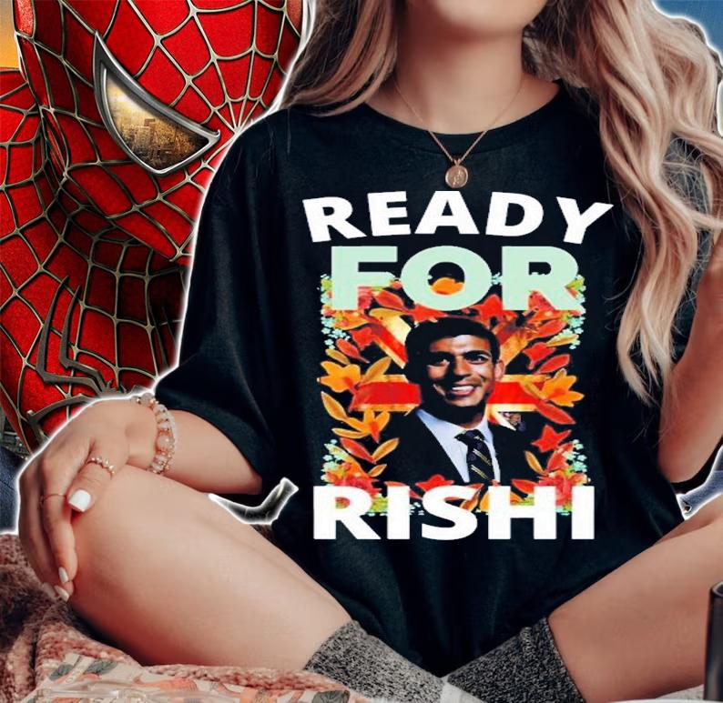 UK Politican Rishi Sunak Ready For Rishi T-Shirt t-shirt woman shirt