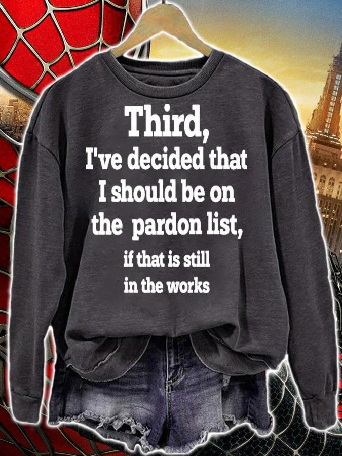 Walter Hickey Third I've Decided That I Should Be On Pardon List If That Is Still In The Works T-Shirt t-shirt