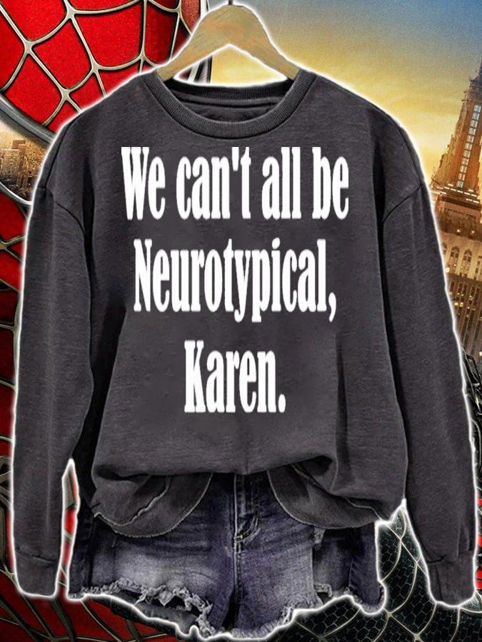 We Can't All Be Neurotypical Karen T-Shirt t-shirt sweatshirt