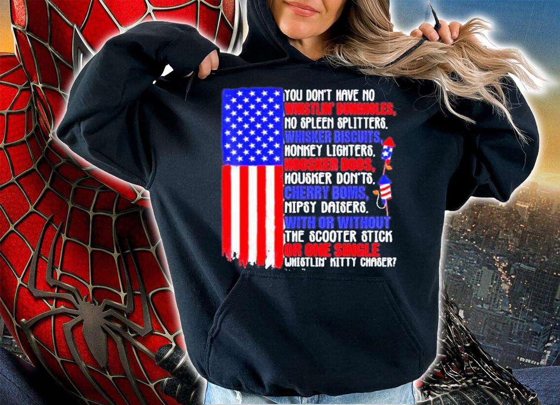 You Don't Have No Whistling Bungholes America Shirt t-shirt