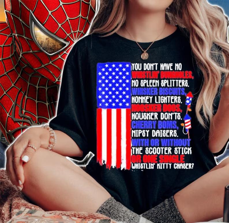 You Don't Have No Whistling Bungholes America Shirt t-shirt