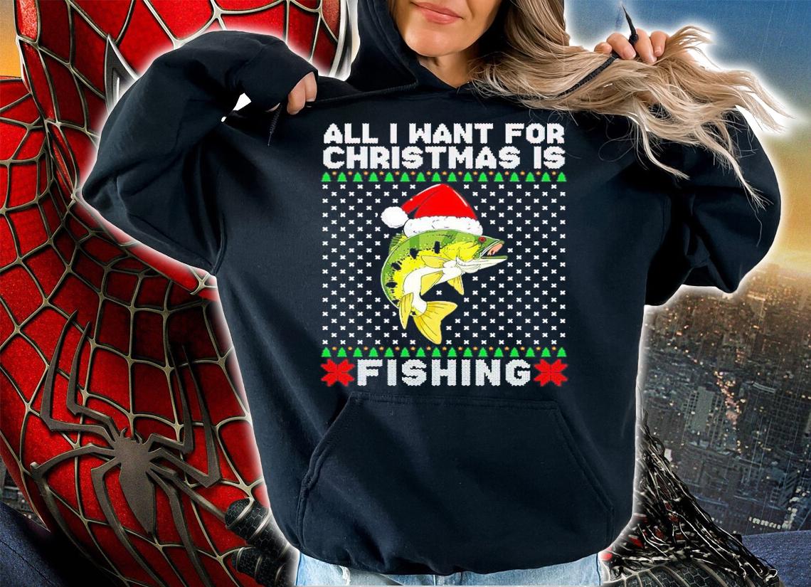 All I Want For Christmas Is Fishing Ugly Christmas Shirt t-shirt hoodie