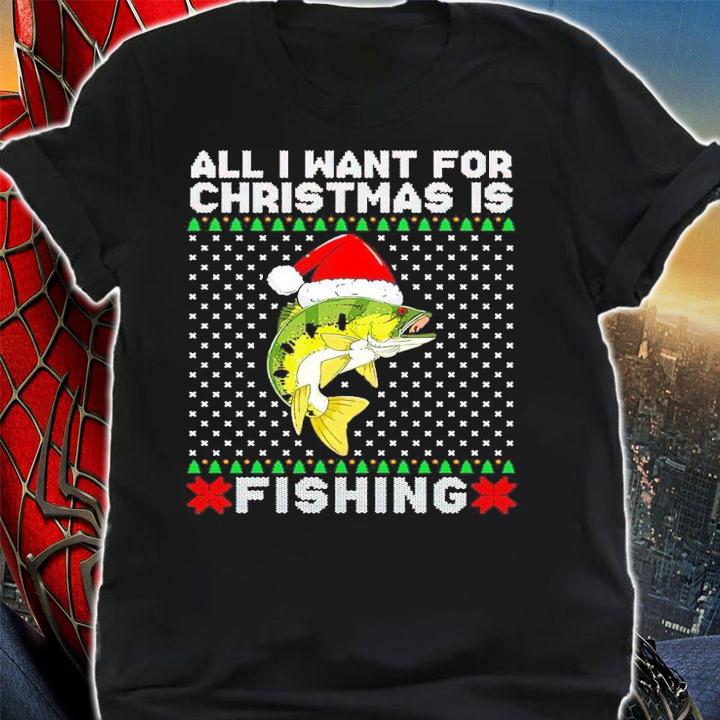 All I Want For Christmas Is Fishing Ugly Christmas Shirt t-shirt shirt