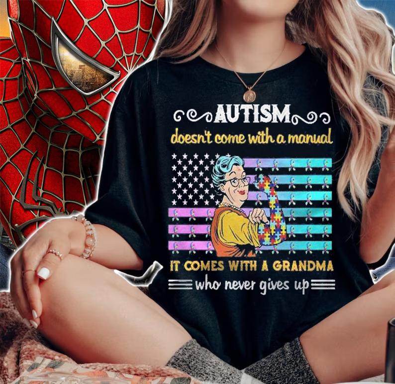 Autism Awareness Autism Doesnt Come With A Manual It Comes With A Grandma Who Never Gives Up Shirt t-shirt woman shirt