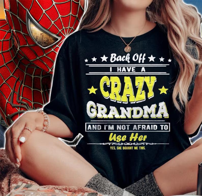 Back Off I Have A Crazy Grandma & Im Not Afraid To Use Her Premium shirt t-shirt woman shirt