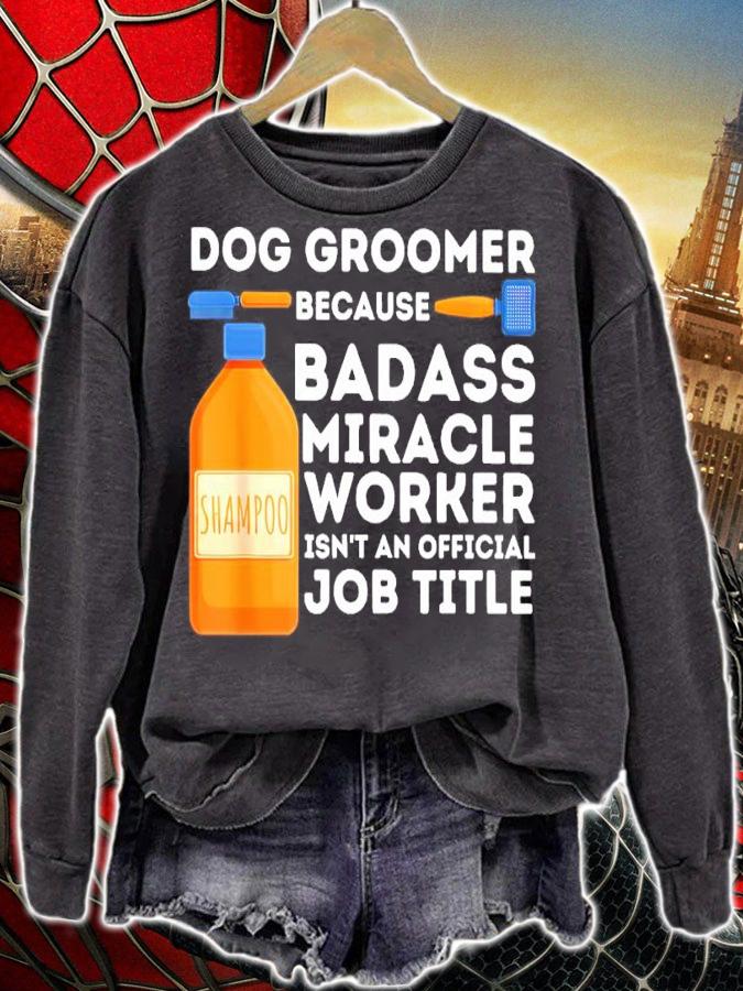 Badass Miracle Worker Dog Groomer and Dog Grooming shirt t-shirt