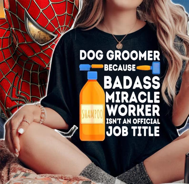 Badass Miracle Worker Dog Groomer and Dog Grooming shirt t-shirt