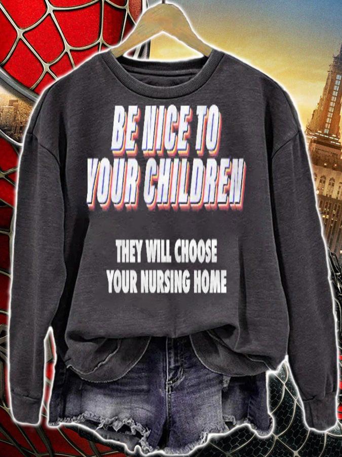 Be Nice To Your Children They Will Choose Your Nursing Home T-shirt t-shirt