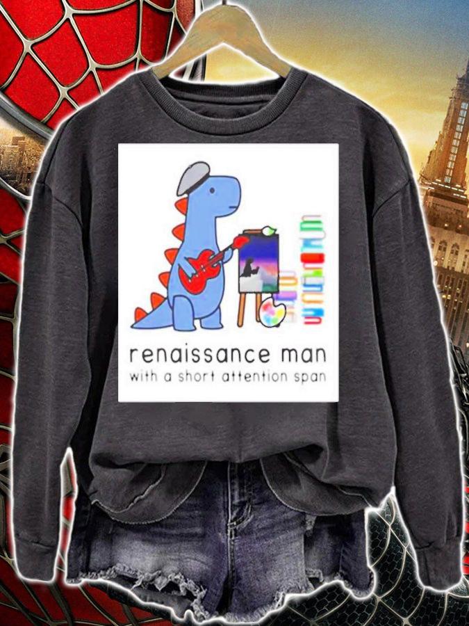 Best Dinosaur Renaissance Man With A Short Attention Span Shirt t-shirt sweatshirt