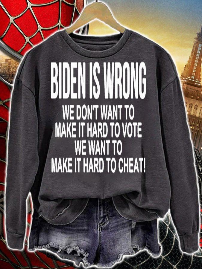 Biden Is Wrong We Dont Want To Make It Hard To Vote We Want To Make It Hard To Cheat T-Shirt t-shirt sweatshirt