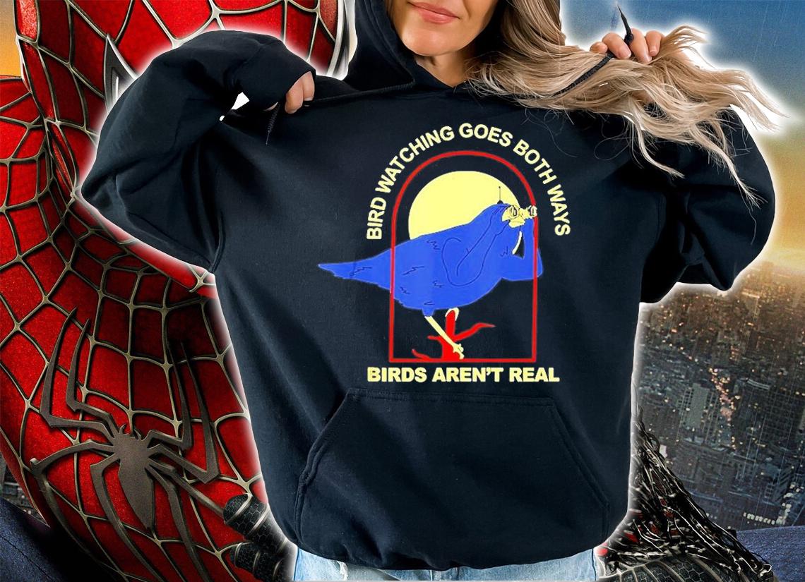 Bird Watching Goes Both Ways Birds Arent Real T-Shirt t-shirt