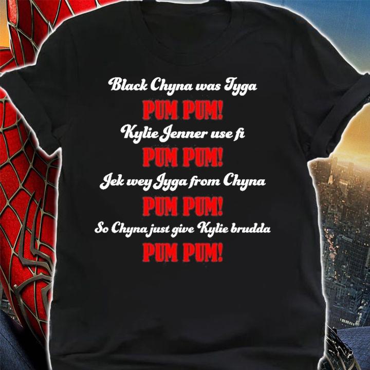 Black Chyna Was Tyga Pum Pum T-Shirt t-shirt