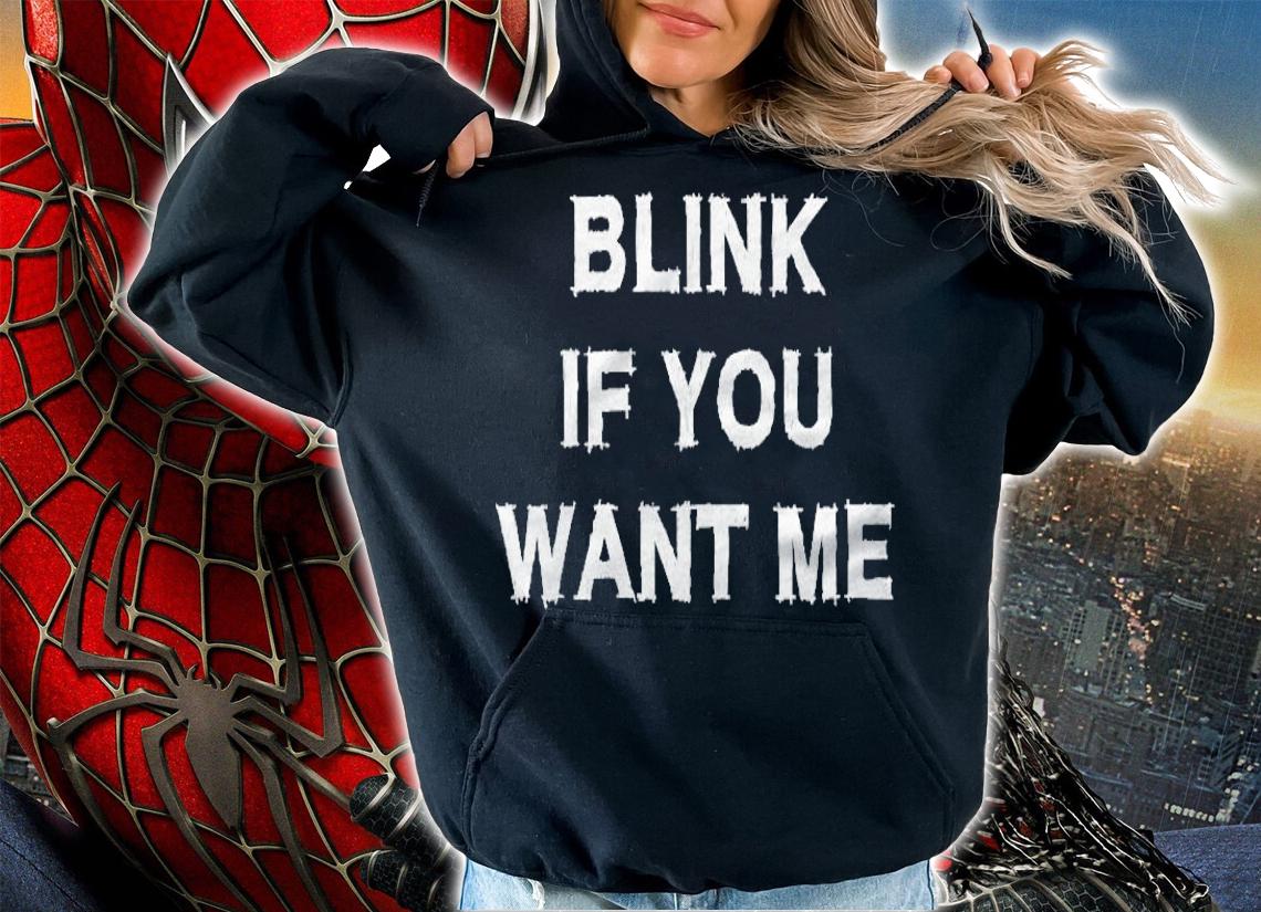 Blink If You Want Me Sarcasm Gift Funny Saying Men Women T-shirt t-shirt hoodie