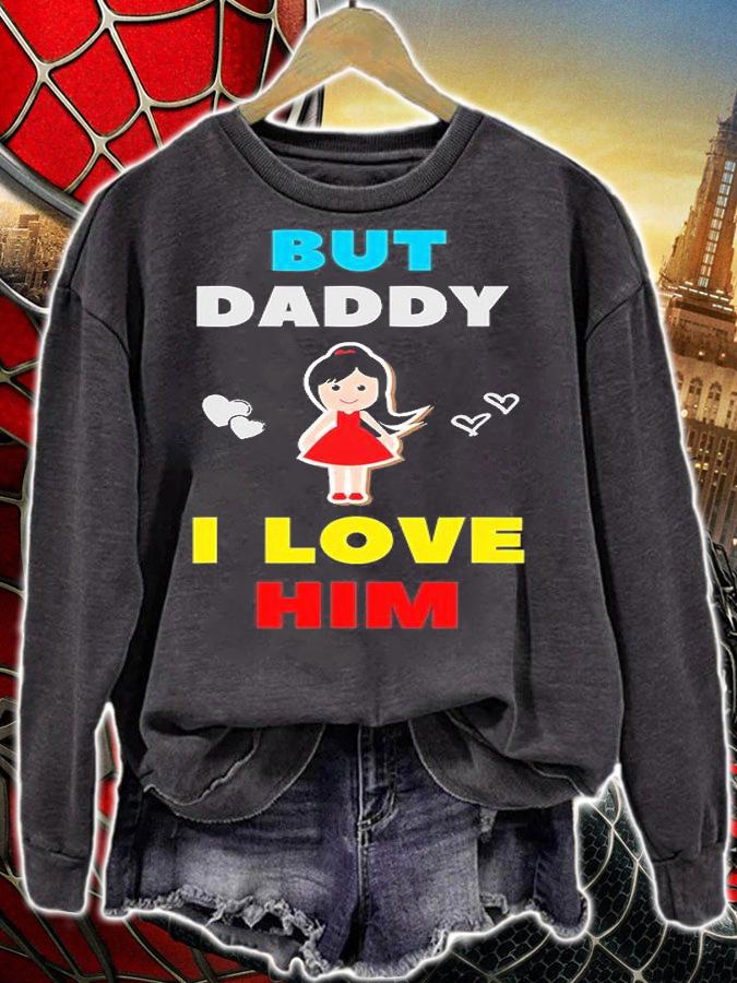 But Daddy I Love Him In Style Gifts 2021 T-Shirt t-shirt sweatshirt
