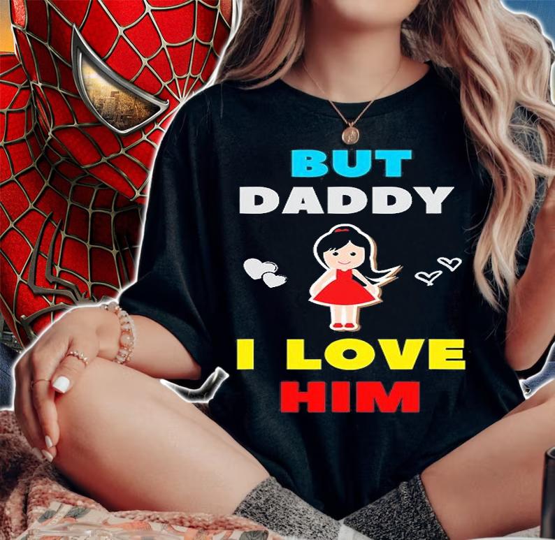 But Daddy I Love Him In Style Gifts 2021 T-Shirt t-shirt woman shirt