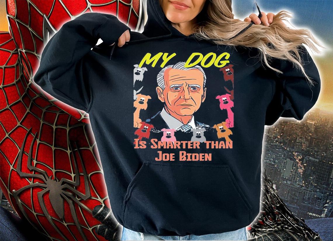 My Dog Is Smarter Than Joe Biden Funny T-Shirt t-shirt