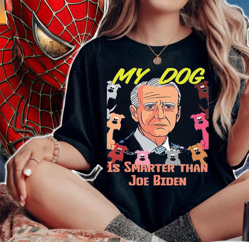 My Dog Is Smarter Than Joe Biden Funny T-Shirt t-shirt