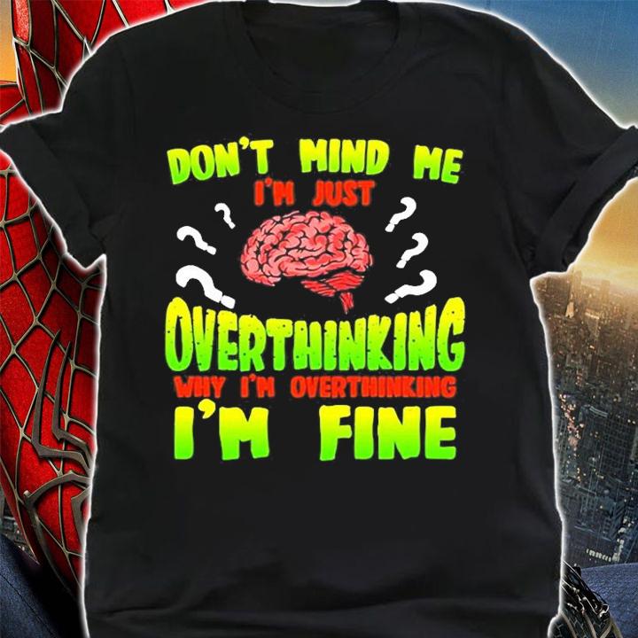 Overthinking Don't Mind Me T-Shirt t-shirt shirt
