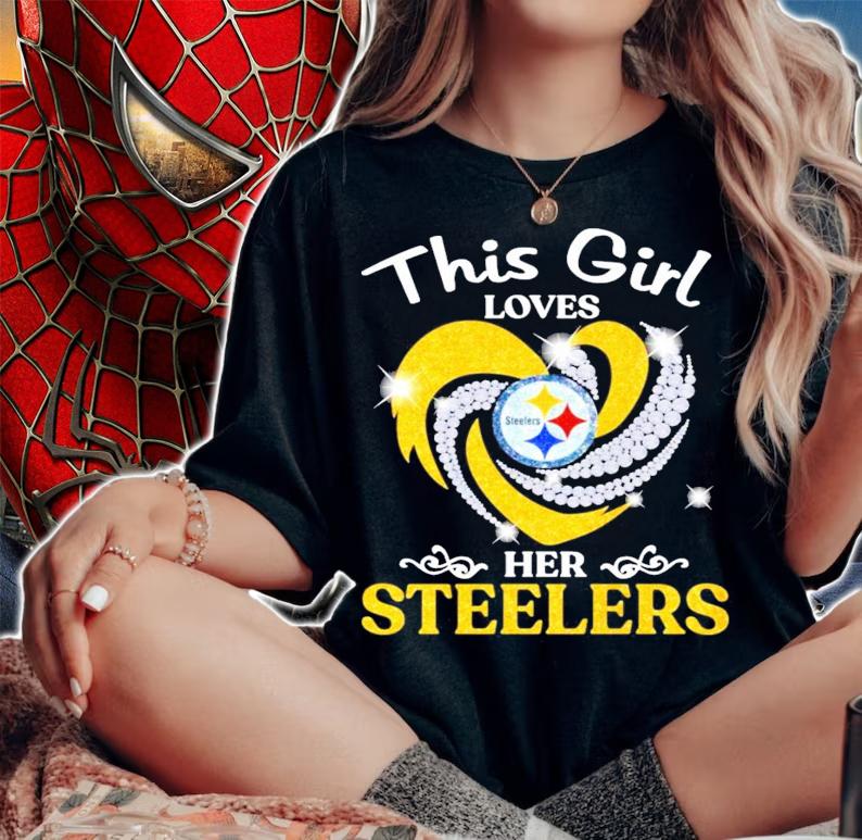 This girl loves her Pittsburgh Steelers shirt t-shirt