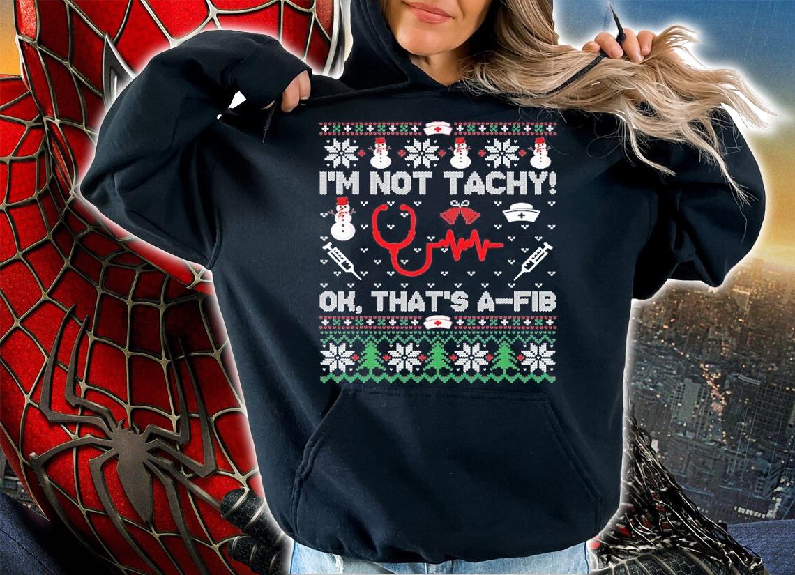 Ugly I'm not tachy ok that's a-fib Christmas T-shirt t-shirt