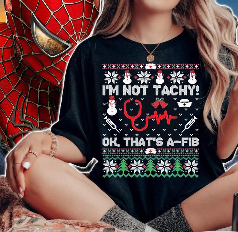Ugly I'm not tachy ok that's a-fib Christmas T-shirt t-shirt