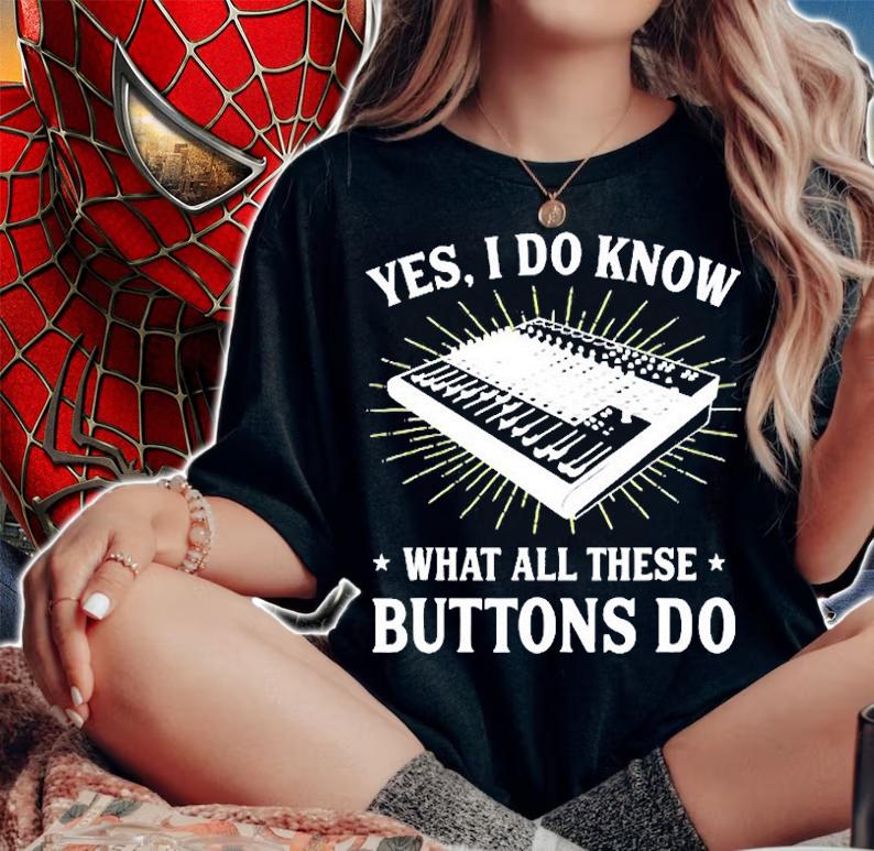 Yes I Do Know What All These Button Do Funny Audio T-Shirt t-shirt woman shirt
