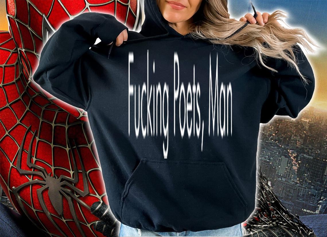 Fucking Poets Man T-Shirt t-shirt