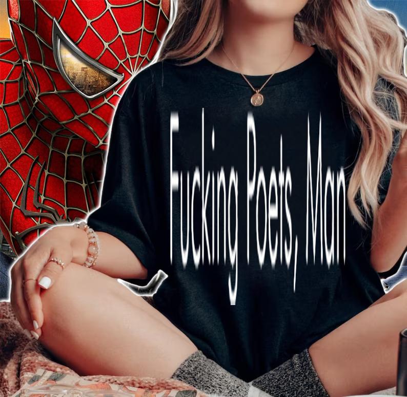 Fucking Poets Man T-Shirt t-shirt