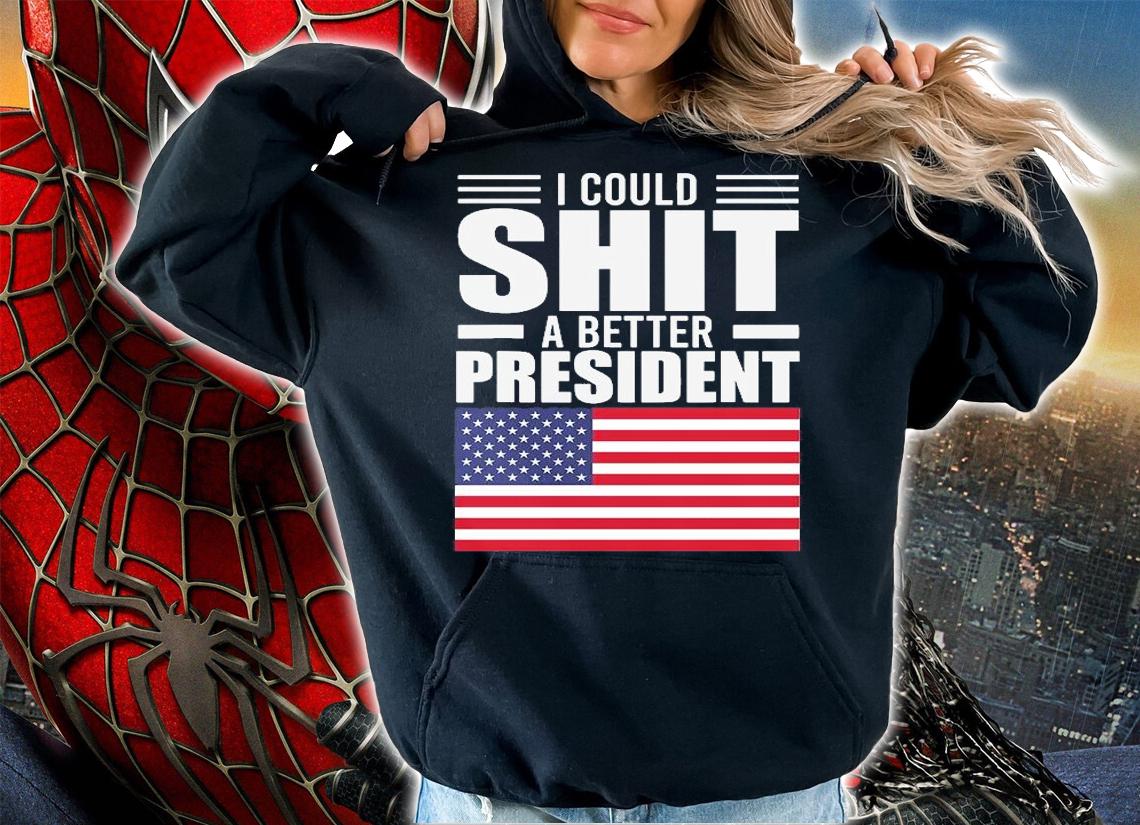 I Could Shit A Better President Funny Sarcastic USA Flag T-Shirt t-shirt