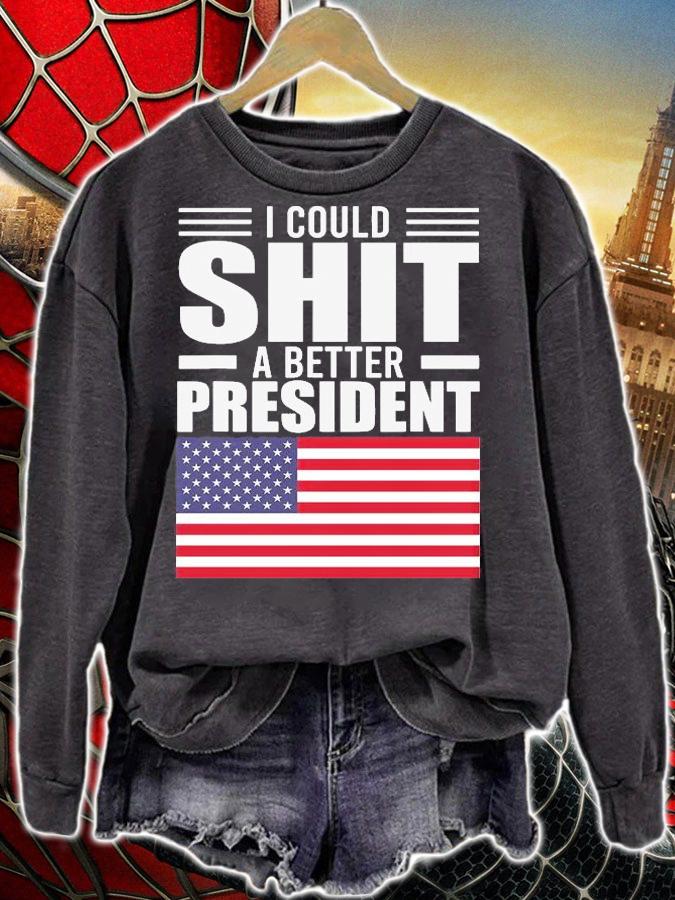 I Could Shit A Better President Funny Sarcastic USA Flag T-Shirt t-shirt