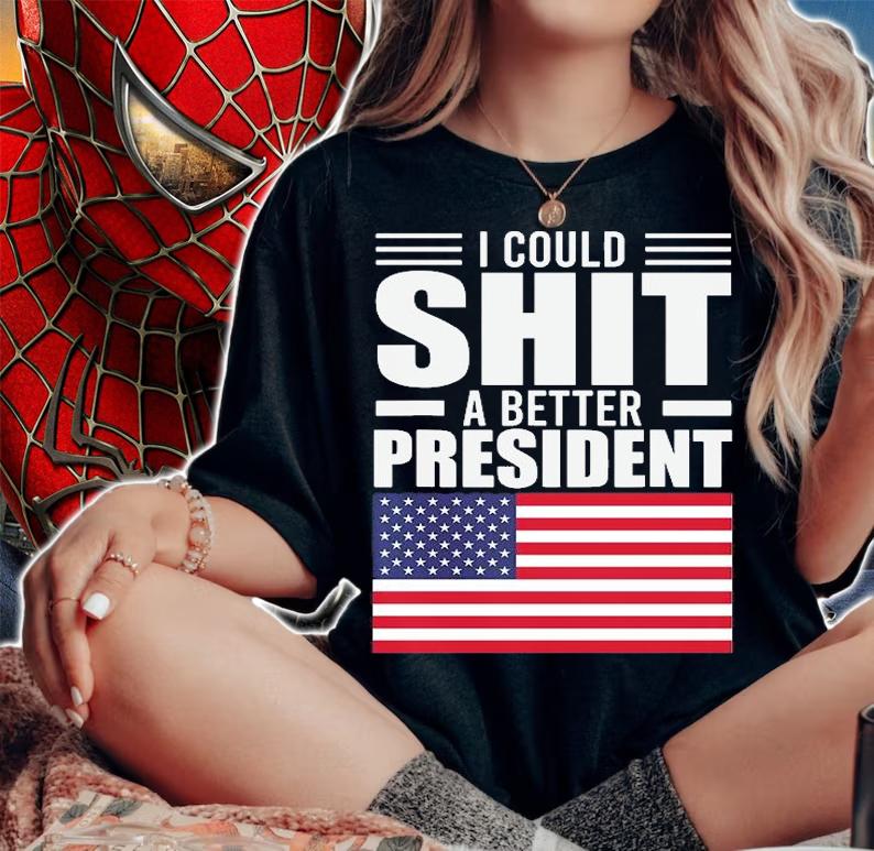 I Could Shit A Better President Funny Sarcastic USA Flag T-Shirt t-shirt