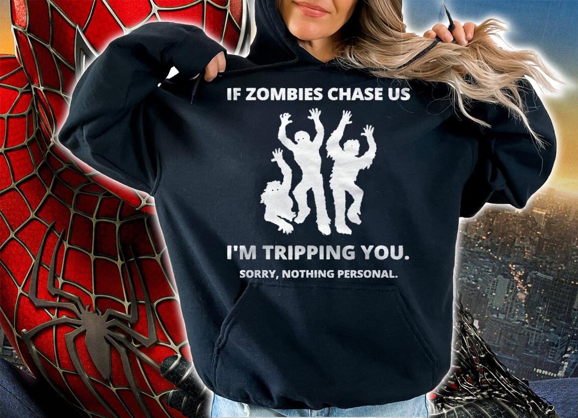 If Zombies Chase Us Im Tripping You Creepy Halloween Outfit Shirt t-shirt hoodie