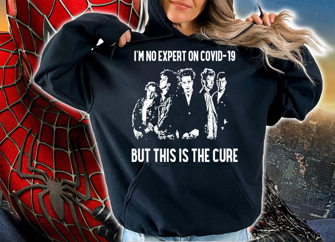 Kiersten Warren I'm No Expert On Covid-19 But This Is The Cure Shirt t-shirt hoodie
