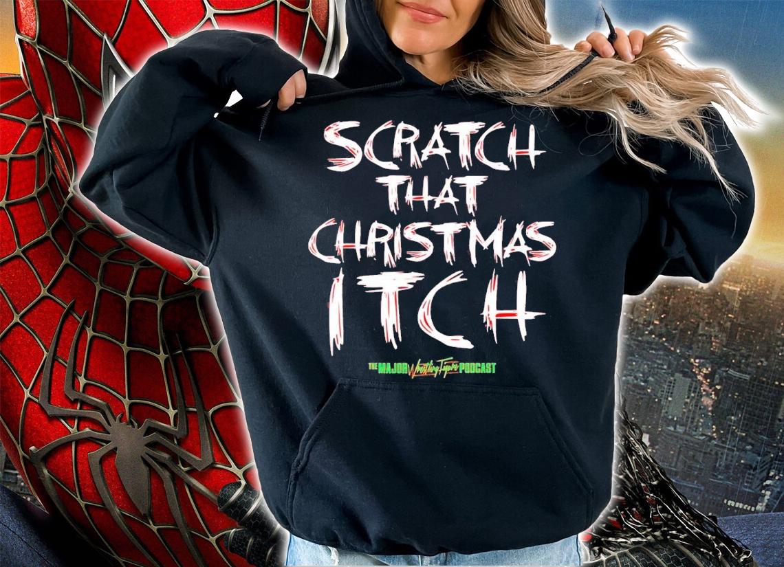 Major Wrestling Figure Podcast Scratch That Christmas Itch Shirt t-shirt hoodie