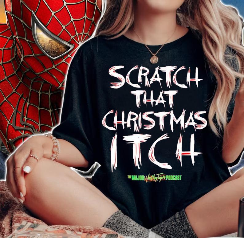 Major Wrestling Figure Podcast Scratch That Christmas Itch Shirt t-shirt woman shirt