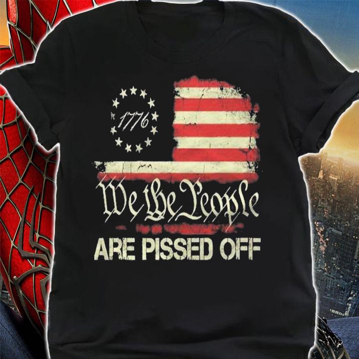 Vintage 1776 Flag American Flag We The People Are Pissed Off 4Th Of July Shirt t-shirt shirt