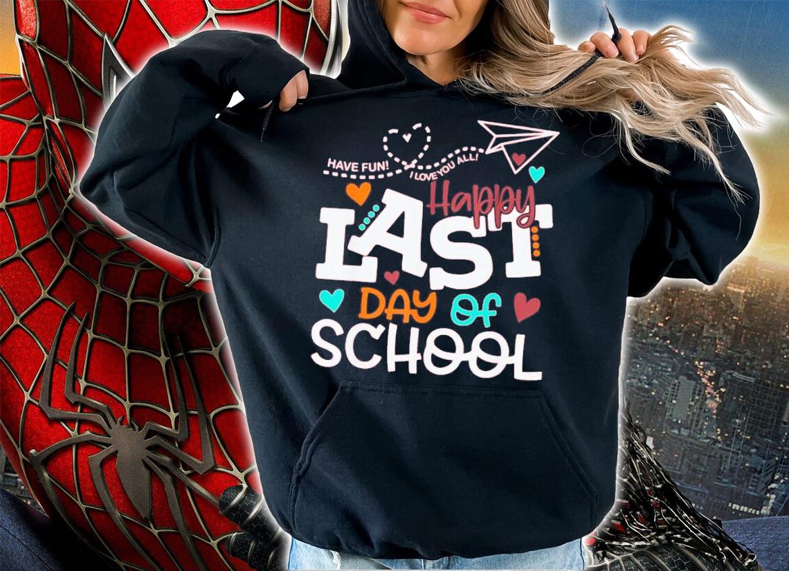Happy Last Day Of School Kids Teacher Student Graduation I Love You All Shirt t-shirt hoodie