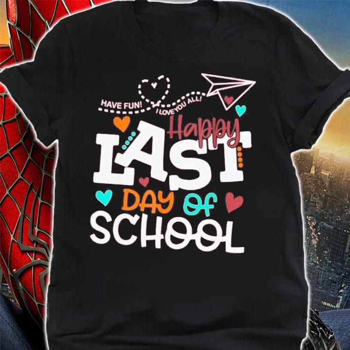 Happy Last Day Of School Kids Teacher Student Graduation I Love You All Shirt t-shirt shirt