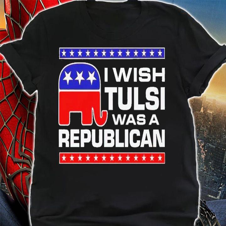 I Wish Tulsi Was A Republican T-Shirt t-shirt shirt