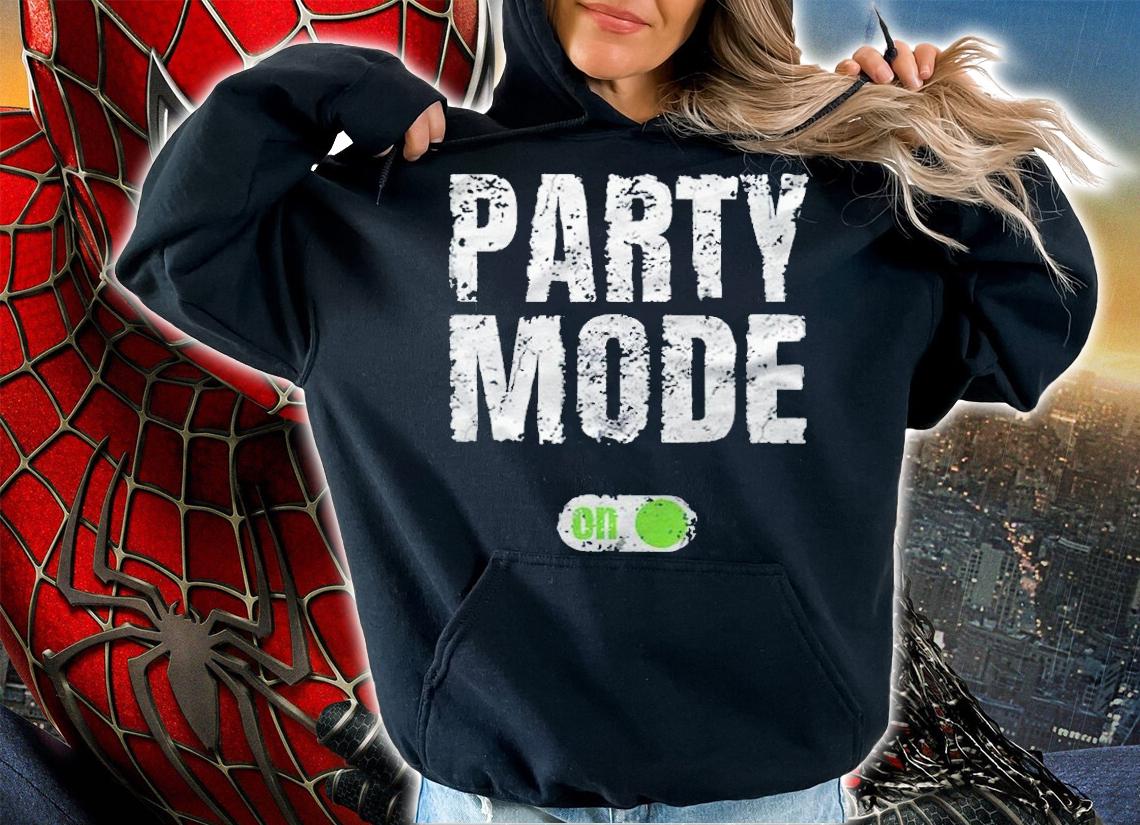Party mode on off T-shirt t-shirt hoodie