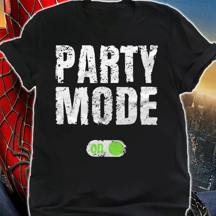 Party mode on off T-shirt t-shirt shirt